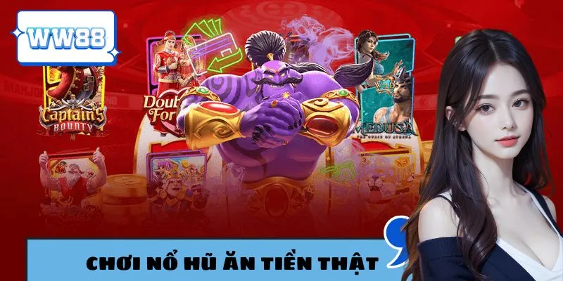 Chơi nổ hũ ăn tiền thật