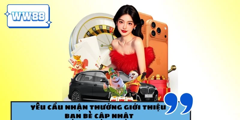 Yêu cầu nhận thưởng giới thiệu bạn bè cập nhật