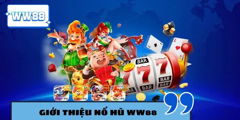 Nổ hũ WW88 - Sân chơi lý tưởng để ăn thưởng đều tay